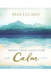 Trade Your Cares for Calm