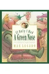 If Only I Had a Green Nose