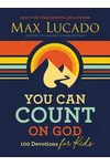 You Can Count on God: 100 Devotions for Kids