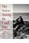 May Sarton Among the Usual Days: A Portrait