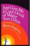 Just Give Me a Cool Drink of Water 'Fore I Diiie