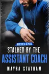 Stalked by the Assistant Coach