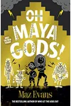 Oh Maya Gods!