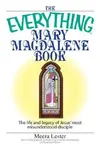 The Everything Mary Magdalene Book