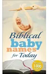 Biblical Baby Names for Today
