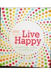 365 Ways To Live Happy - Simple Ways tp Find Joy Every Day