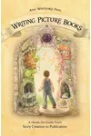 Writing Picture Books: A Hands-On Guide from Story Creation to Publication