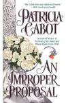 An Improper Proposal (As: Patricia Cabot)