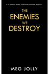 The Enemies We Destroy