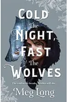 Cold the Night, Fast the Wolves