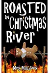 Roasted in Christmas River