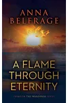 A Flame Through Eternity