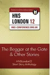The Beggar at the Gate and Other Stories: HNSLondon12 Short Story Anthology