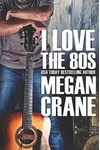 I Love The 80s