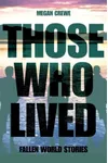 Those Who Lived: Fallen World Stories