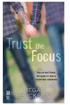 Trust the Focus