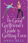 The Good Girlfriend's Guide to Getting Even