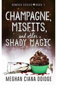 Champagne, Misfits, and Other Shady Magic