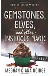 Gemstones, Elves, and Other Insidious Magic
