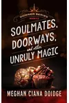 Soulmates, Doorways, and Other Unruly Magic