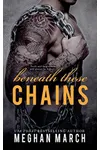 Beneath These Chains
