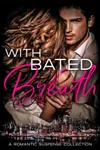 With Bated Breath