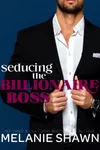 Seducing the Billionaire Boss