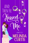 And Then He Kissed Me