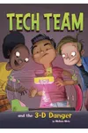 Tech Team and the 3-D Danger
