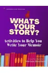 What's Your Story: Writing Your Memoir