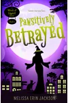 Pawsitively Betrayed: A Cozy Witch Mystery