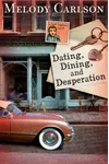 Dating, Dining, and Desperation
