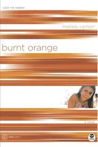 Burnt Orange: Color Me Wasted