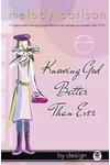 Knowing God Better Than Ever