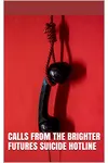 Calls From The Brighter Futures Suicide Hotline