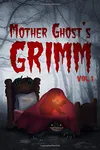 Mother Ghost's Grimm Vol. 1