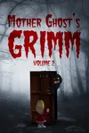Mother Ghost's Grimm: Volume 2