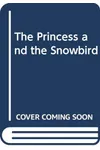 The Princess and the Snowbird