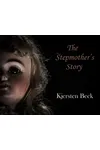 The Stepmother's Story (As: Kjersten Beck)