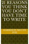 21 Reasons You Think You Don't Have Time to Write