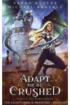 Adapt Or Be Crushed