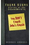 You Don't Touch John's Cousin