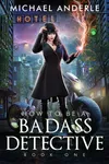 How To Be A Badass Detective: Book 1