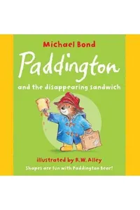 Paddington and the Disappearing Sandwich