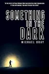 Something in the Dark