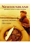 Newfoundland: Journey Into A Lost Nation