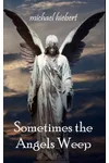 Sometimes the Angels Weep