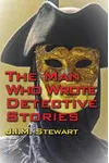 The Man Who Wrote Detective Stories