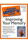 The Complete Idiot's Guide to Improving Your Memory