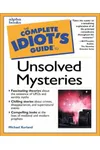 The Complete Idiot's Guide to Unsolved Mysteries